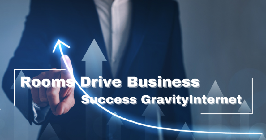 rooms drive business success gravityinternet
